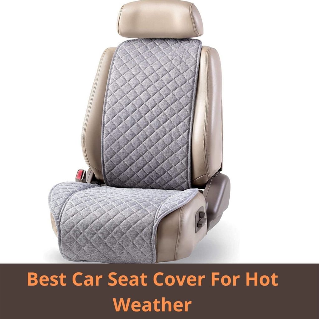 Best Car Seat Covers For Hot Weather in 2022(No 1 & 6 My Favorite)