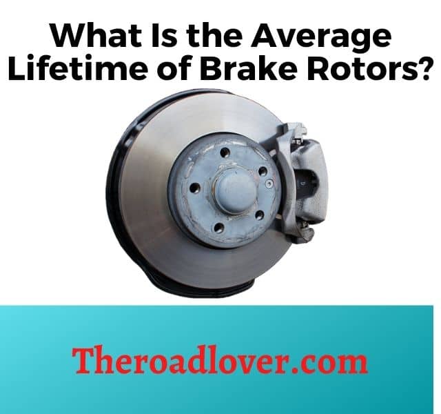 what is the average lifetime of brake rotors